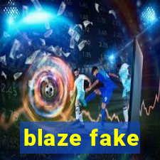 blaze fake